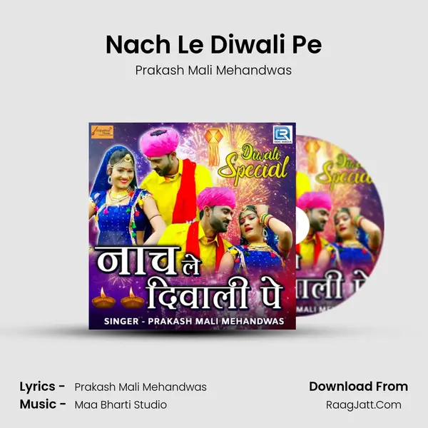 Nach Le Diwali Pe - Prakash Mali Mehandwas