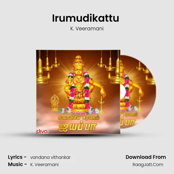 Irumudikattu (From - Om Om Iyyappa) MP3 Song by K. Veeramani Cover