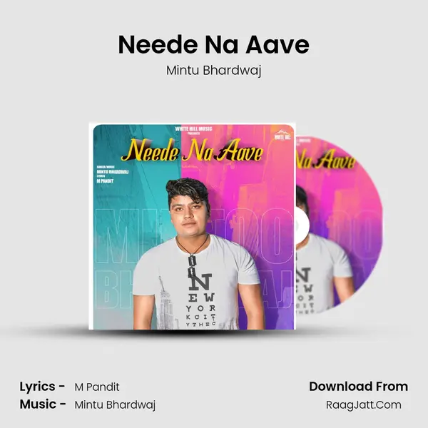 Neede Na Aave - Mintu Bhardwaj