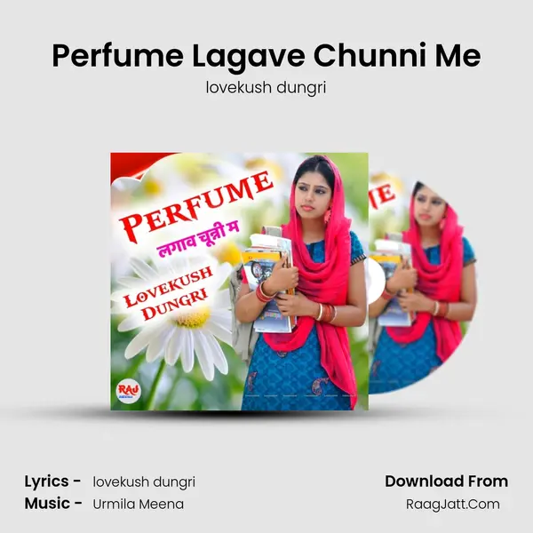 Perfume Lagave Chunni Me MP3 Song by lovekush dungri Cover