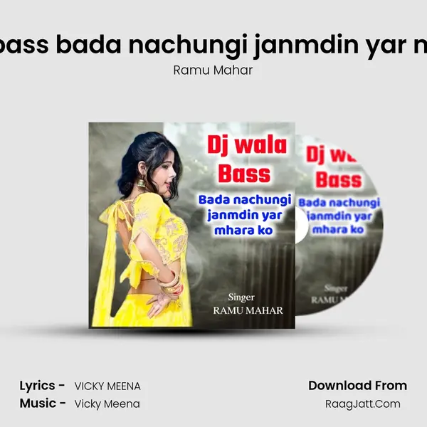 Dj wala bass bada nachungi janmdin yar mhara ko MP3 Song by Ramu Mahar Cover
