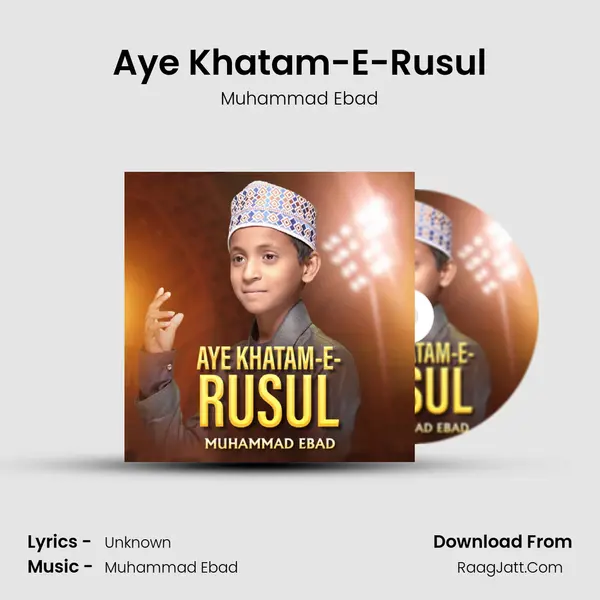 Aye Khatam-E-Rusul - Muhammad Ebad