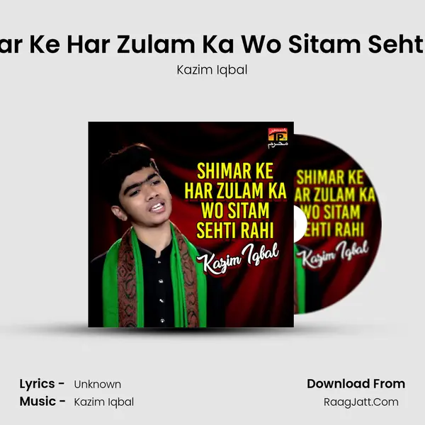 Shimar Ke Har Zulam Ka Wo Sitam Sehti Rahi - Single - Kazim Iqbal