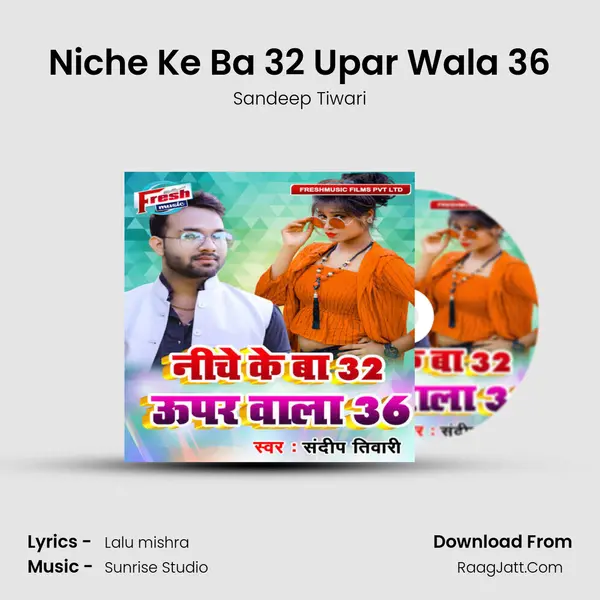 Niche Ke Ba 32 Upar Wala 36 - Sandeep Tiwari