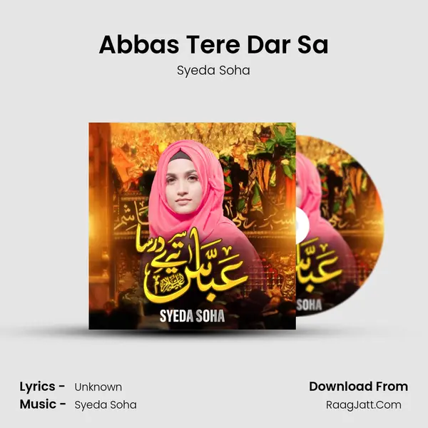 Abbas Tere Dar Sa - Syeda Soha