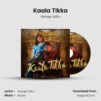 Kaala Tikka - George Sidhu