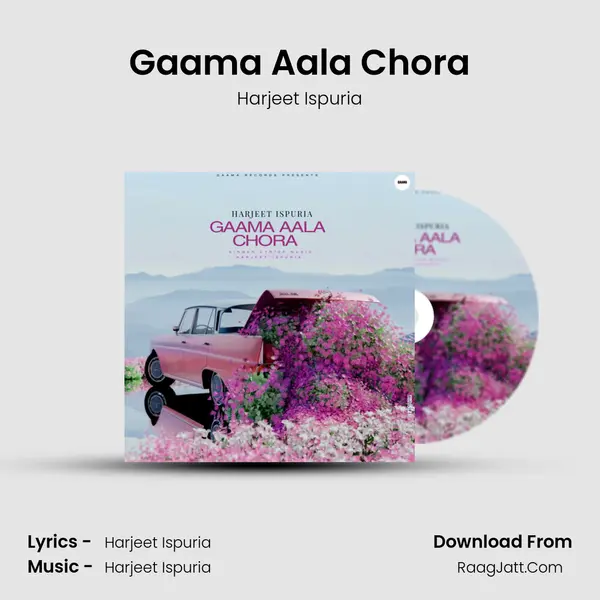Gaama Aala Chora - Harjeet Ispuria