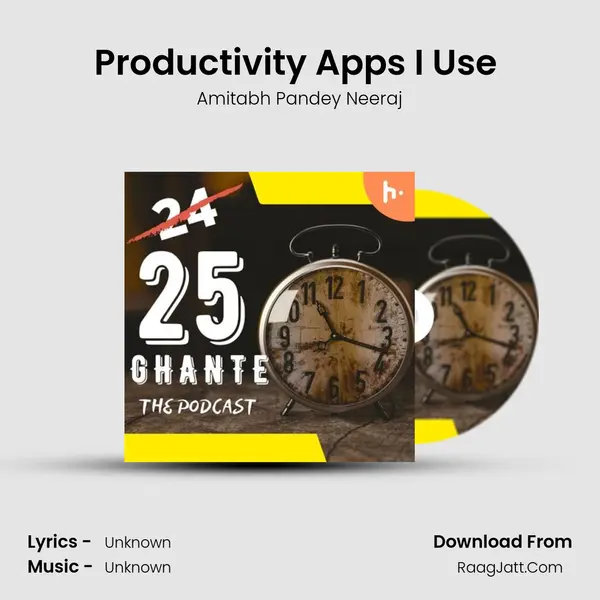 Productivity Apps I Use (Part 5) MP3 Song by Amitabh Pandey Neeraj Cover