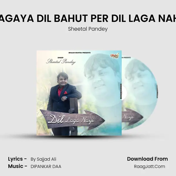 LAGAYA DIL BAHUT PER DIL LAGA NAHI mp3 song