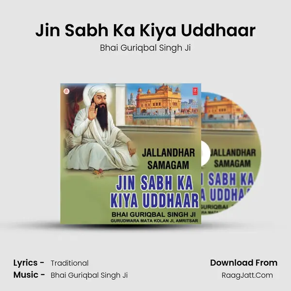 Jin Sabh Ka Kiya Uddhaar MP3 Song by Bhai Guriqbal Singh Ji Cover