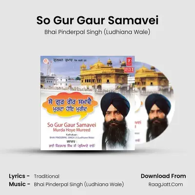 So Gur Gaur Samavei Murda Hoye Mureed - Bhai Pinderpal Singh (Ludhiana Wale)