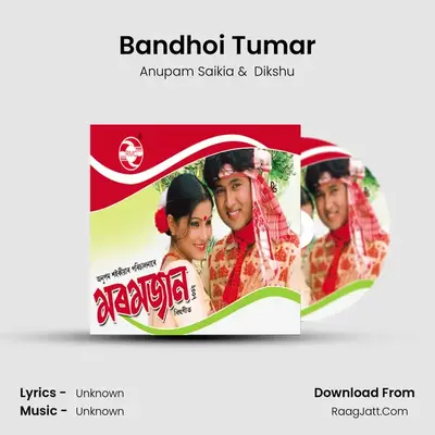 Bandhoi Tumar MP3 Song by Anupam Saikia Cover