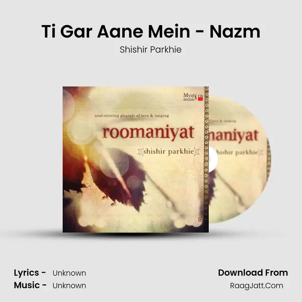 Ti Gar Aane Mein - Nazm MP3 Song by Shishir Parkhie Cover