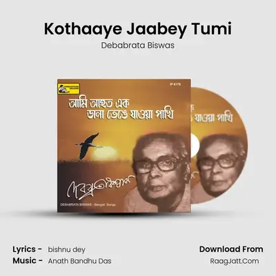 Kothaaye Jaabey Tumi MP3 Song by Debabrata Biswas Cover