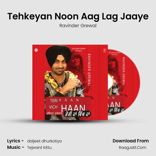 Tehkeyan Noon Aag Lag Jaaye MP3 Song by Ravinder Grewal Cover