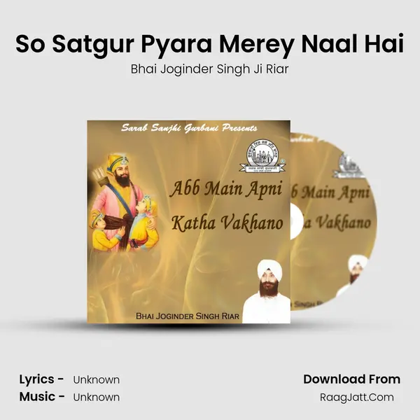 So Satgur Pyara Merey Naal Hai MP3 Song by Bhai Joginder Singh Ji Riar Cover