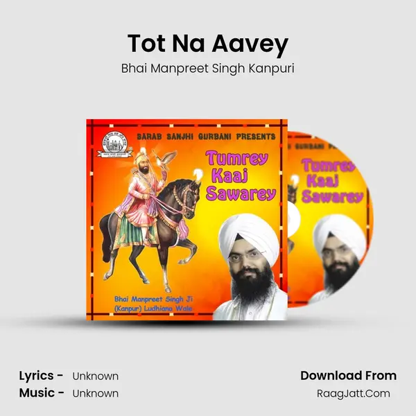 Tot Na Aavey MP3 Song by Bhai Manpreet Singh Kanpuri Cover