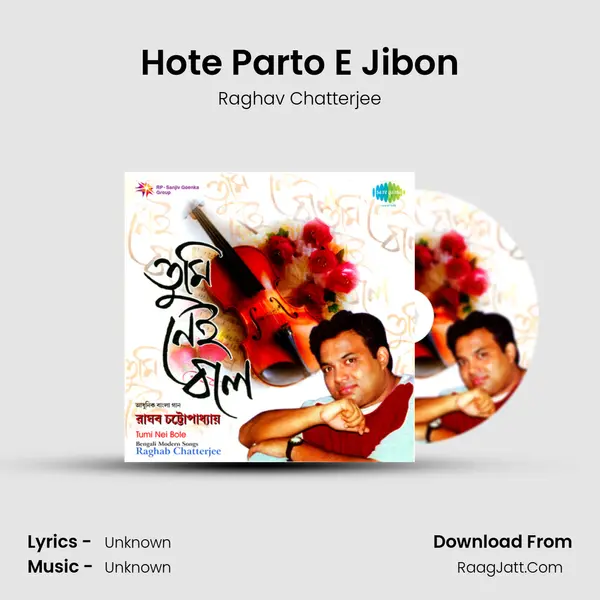 Hote Parto E Jibon MP3 Song by Raghav Chatterjee Cover