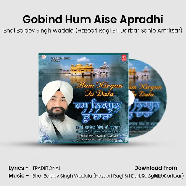 Gobind Hum Aise Apradhi MP3 Song by Bhai Baldev Singh Wadala (Hazoori Ragi Sri Darbar Sahib Amritsar) Cover
