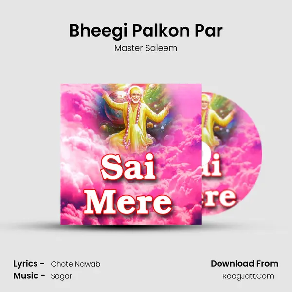 Bheegi Palkon Par MP3 Song by Master Saleem Cover