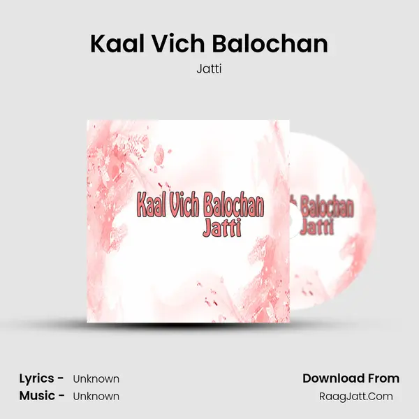 Kaal Vich Balochan - Jatti