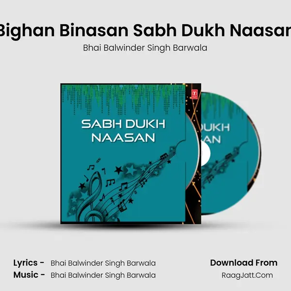 Bighan Binasan Sabh Dukh Naasan MP3 Song by Bhai Balwinder Singh Barwala Cover