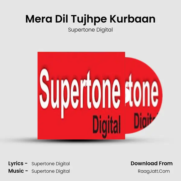 Mera Dil Tujhpe Kurbaan MP3 Song by Supertone Digital Cover