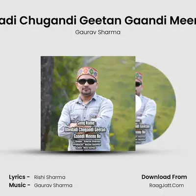 Bhedadi Chugandi Geetan Gaandi Meenu Ho - Gaurav Sharma