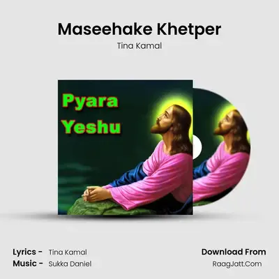 Maseehake Khetper mp3 song