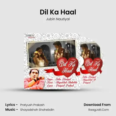 Dil Ka Haal MP3 Song by Jubin Nautiyal Cover