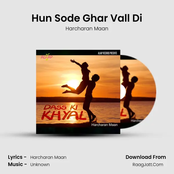 Hun Sode Ghar Vall Di MP3 Song by Harcharan Maan Cover