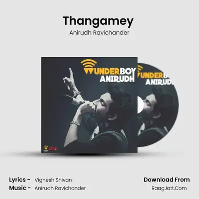 Thangamey (From Naanum Rowdy Dhaan) MP3 Song by Anirudh Ravichander Cover