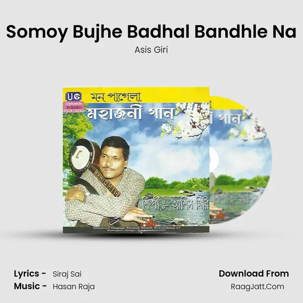 Somoy Bujhe Badhal Bandhle Na MP3 Song by Asis Giri Cover