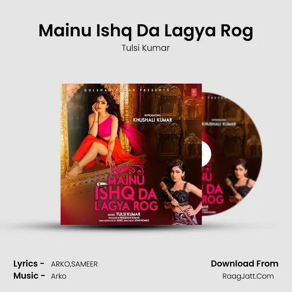 Mainu Ishq Da Lagya Rog - Tulsi Kumar