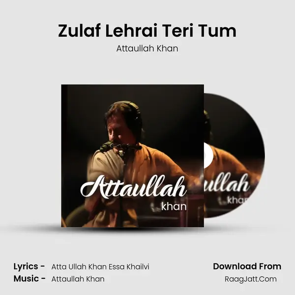 Zulaf Lehrai Teri Tum MP3 Song by Attaullah Khan Cover