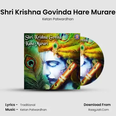 Shri Krishna Govinda Hare Murare - Ketan Patwardhan