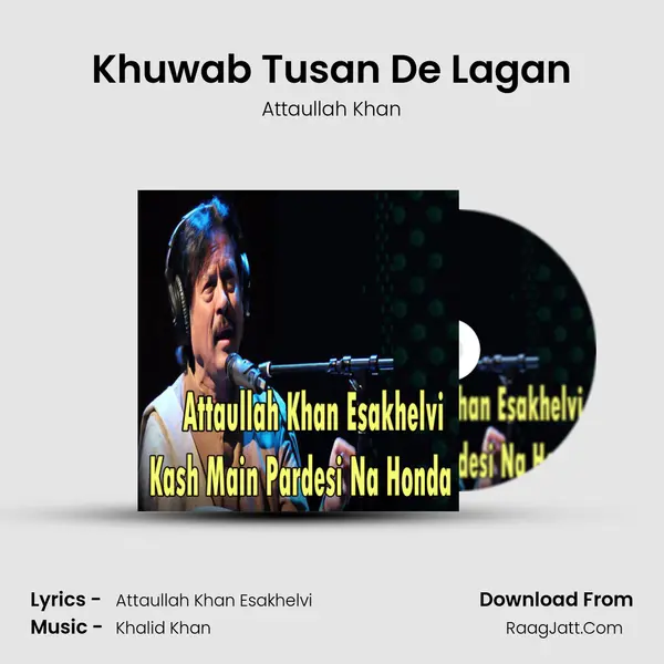 Khuwab Tusan De Lagan MP3 Song by Attaullah Khan Cover