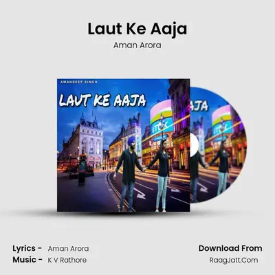 Laut Ke Aaja - Aman Arora