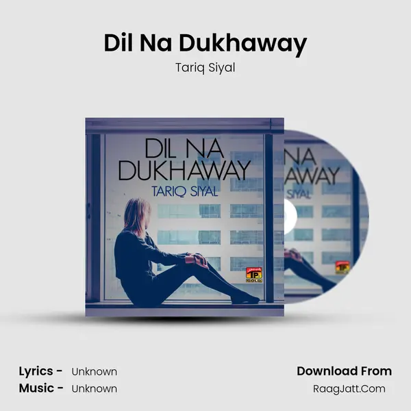 Dil Na Dukhaway MP3 Song by Tariq Siyal Cover