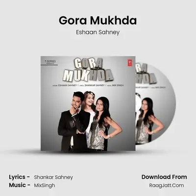 Gora Mukhda - Eshaan Sahney
