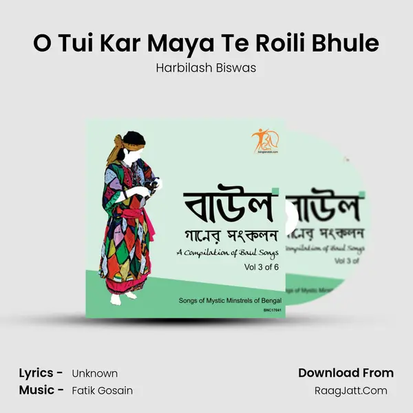 O Tui Kar Maya Te Roili Bhule MP3 Song by Harbilash Biswas Cover