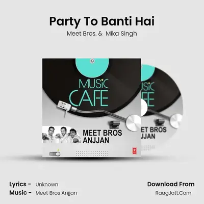 Party To Banti Hai MP3 Song by Meet Bros. Cover