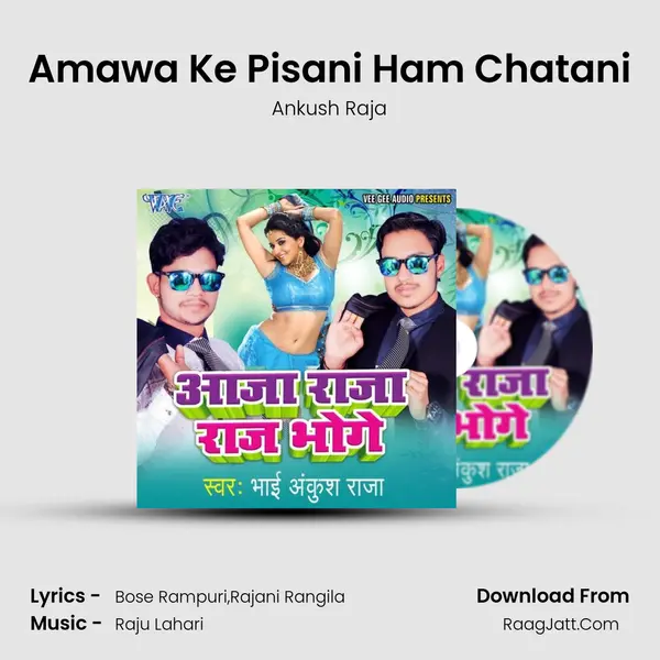 Amawa Ke Pisani Ham Chatani MP3 Song by Ankush Raja Cover