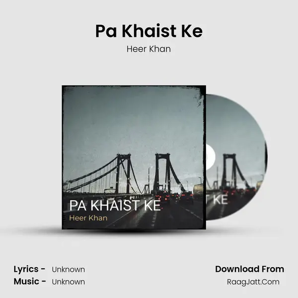 Pa Khaist Ke MP3 Song by Heer Khan Cover