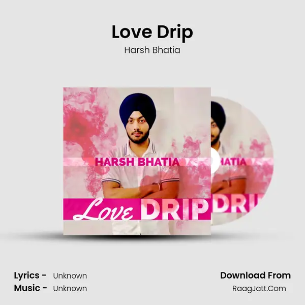 Love Drip MP3 Song by Harsh Bhatia Cover