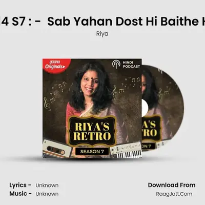 Ep-14 S7 : -  Sab Yahan Dost Hi Baithe Hain mp3 song