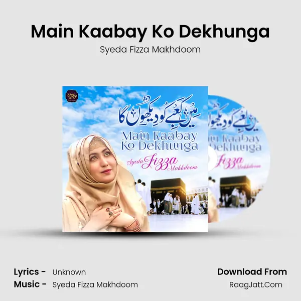 Main Kaabay Ko Dekhunga MP3 Song by Syeda Fizza Makhdoom Cover