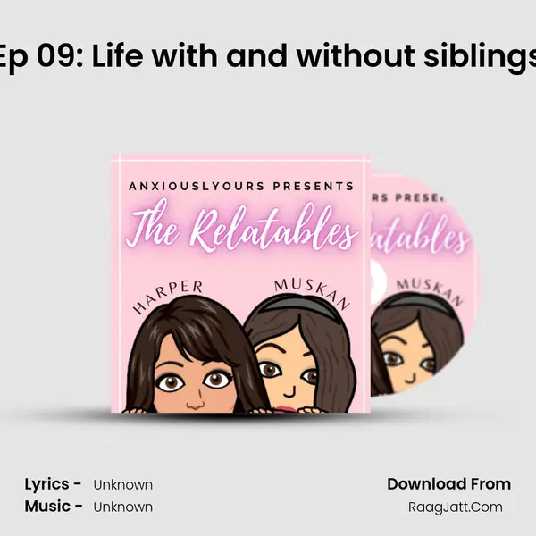 Ep 09: Life with and without siblings MP3 Song by  Cover