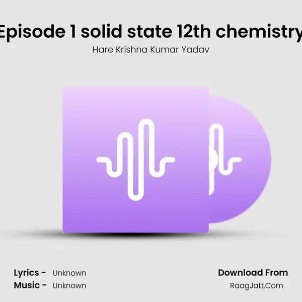Episode 1 solid state 12th chemistry Cover