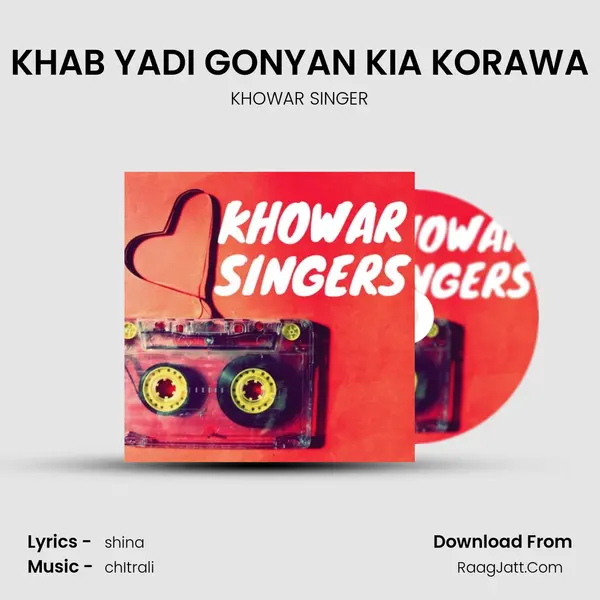 KHAB YADI GONYAN KIA KORAWA MP3 Song by KHOWAR SINGER Cover